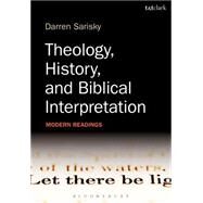 Theology, History, and Biblical Interpretation Modern Readings by Sarisky, Darren, 9780567184276