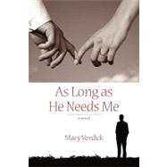 As Long As He Needs Me by Verdick, Mary, 9781432724276