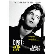 Brat An '80s Story by McCarthy, Andrew, 9781538754276