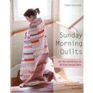 Sunday Morning Quilts 16 Modern Scrap Projects - Sort, Store, and Use Every Last Bit of Your Treasured Fabrics by Nyberg, Amanda Jean; Arkison, Cheryl, 9781607054276