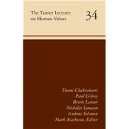 The Tanner Lectures on Human Values 2016 by Chakrabarti, Shami; Gilroy, Paul; Latour, Bruno; Lemann, Nicholas; Solomon, Andrew, 9781607814276