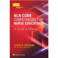NLN Core Competencies for Nurse Educators: A Decade of Influence by Halstead, Judith, 9781975104276