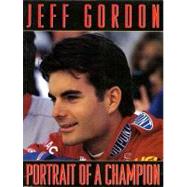 Jeff Gordon : Portrait of a Champion by Gordon, Jeff, 9780062004277