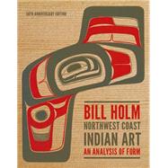 Northwest Coast Indian Art by Holm, Bill, 9780295994277