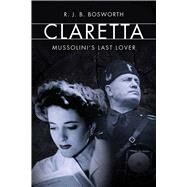 Claretta by Bosworth, R. J. B., 9780300214277