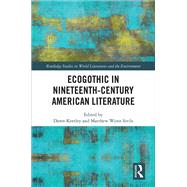 Ecogothic in Nineteenth-Century American Literature by Keetley, Dawn; Sivils, Matthew, 9780367884277