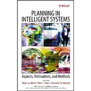 Planning in Intelligent Systems Aspects, Motivations, and Methods by van Wezel, Wout; Jorna, R. J.; Meystel, Alexander M., 9780471734277