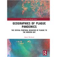 Geographies of Plague Pandemics: The Spatial Temporal Behaviour of Plague to the Modern Day by Welford; Mark, 9781138234277