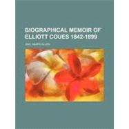Biographical Memoir of Elliott Coues 1842-1899 by Allen, Joel Asaph, 9781154524277