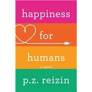 Happiness for Humans by P.Z. Reizin, 9781478974277