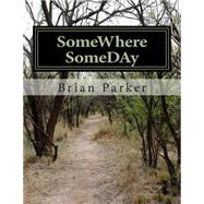 Somewhere Someday by Parker, Brian J., 9781500194277