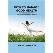 How to Manage Good Health by Thompson, Steve, 9781506134277