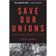 Save Our Unions by Early, Steve, 9781583674277