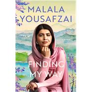 Finding My Way A Memoir by Yousafzai, Malala, 9781668054277