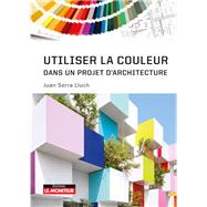 Utiliser la couleur dans un projet d'architecture by Juan Serra Lluch, 9782281144277