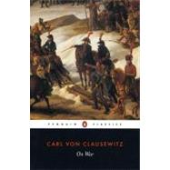 On War by Clausewitz, Carl von (Author); Graham, J. J. (Translator); Rapoport, Anatol (Editor/introduction), 9780140444278