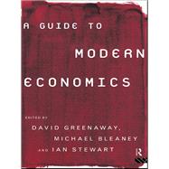 A Guide to Modern Economics by Greenaway, David; Bleaney, Michael; Stewart, Ian, 9780415144278