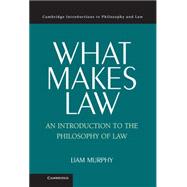 What Makes Law: An Introduction to the Philosophy of Law by Liam Murphy, 9780521834278