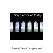 South Africa of To-day by Younghusband, Francis Edward, 9780554744278