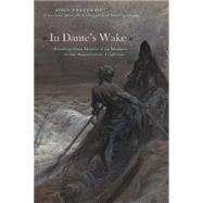 In Dante's Wake Reading from Medieval to Modern in the Augustinian Tradition by Freccero, John; Callegari, Danielle; Swain, Melissa, 9780823264278