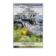 THE SEA PINES FOREST PRESERVE An informative guide to by Savarese, Anthony, 9781098324278