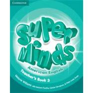 Super Minds American English Level 3 Teacher's Book by Williams, Melanie; Puchta, Herbert; Gerngross, Gunter; Lewis-Jones, Peter, 9781107604278