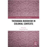 Theravada Buddhism in Colonial Contexts by Borchert; Thomas, 9781138084278