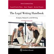 The Legal Writing Handbook Analysis, Research, and Writing by Oates, Laurel Currie; Enquist, Anne; Francis, Jeremy, 9781454894278