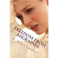 Freedom from Migraines by Campbell, Robert B., 9781483984278