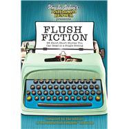 Uncle John's Bathroom Reader Presents Flush Fiction 88 Short Short Stories You Can Read in a Single Sitting by Unknown, 9781607104278