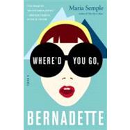 Where'd You Go, Bernadette A Novel by Semple, Maria, 9780316204279