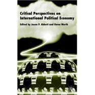 Critical Perspectives on International Political Economy by Edited by Jason P. Abbott and Owen Worth, 9780333964279