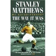 The Way It Was by Matthews, Stanley, 9780747264279