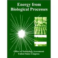 Energy from Biological Processes by Office of Technology Assessment, Of Tech, 9781410224279