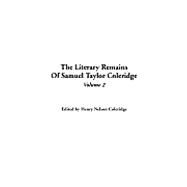 The Literary Remains Of Samuel Taylor Coleridge by Coleridge, Henry Nelson, 9781414284279
