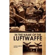 In The Name of the Luftwaffe by Hudson, Captain James W., 9781425794279