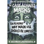 The Case Against Masks by Judy Mikovits; Kent Heckenlively, 9781510764279