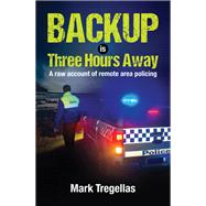 Backup is Three Hours Away by Mark Tregellas, 9781923144279