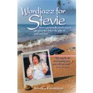 Wordjazz for Stevie How a Profoundly Handicapped Girl Gave Her Father the Gifts of Pain and Love by Chamberlain, Jonathan, 9789881774279