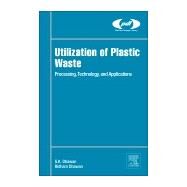 Utilization of Plastic Waste by Dhawan, S. K.; Dhawan, Ridham, 9780128164280