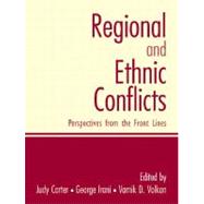 Regional and Ethnic Conflicts Perspectives from the Front Lines by Carter, Judy; Irani, George; Volkan, Vamik D, 9780131894280