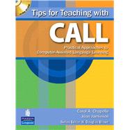 Tips for Teaching with CALL Practical Approaches for Computer-Assisted Language Learning by Chapelle, Carol; Jamieson, Joan, 9780132404280