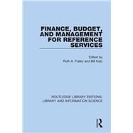 Finance, Budget, and Management for Reference Services by Fraley, Ruth A.; Katz, Bill, 9780367374280