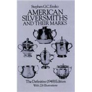 American Silversmiths and Their Marks The Definitive (1948) Edition by Ensko, Stephen G. C., 9780486244280