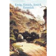 Emig, Emich, Amick, Emmick by Emmick, David J., 9780615174280