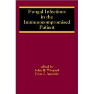 Fungal Infections in the Immunocompromised Patient by Wingard; John R., 9780824754280