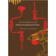 Drilling Through Hard Boards by Kluge, Alexander; Jirgl, Reinhard (CON); Hoban, Wieland, 9780857424280