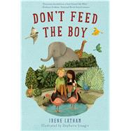 Don't Feed the Boy by Latham, Irene; Graegin, Stephanie, 9781250044280