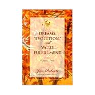 Dreams, Evolution, and Value Fulfillment, Volume Two A Seth Book by Roberts, Jane; Butts, Robert F., 9781878424280