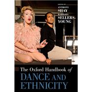 The Oxford Handbook of Dance and Ethnicity by Shay, Anthony; Sellers-Young, Barbara, 9780199754281
